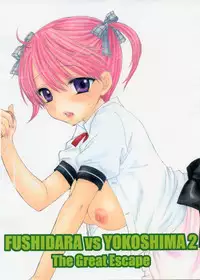[BEAT-POP (Ozaki Miray)] FUSHIDARA vs YOKOSHIMA 2 (The Great Escape)