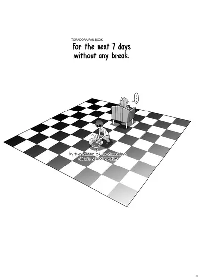 Nijuuyojikan, Nanokakan Zutto. | For the next 7 days without any break.