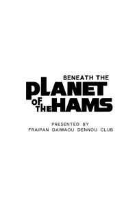 (CR35) [Furaipan Daimaou Dennou Club (Chouchin Ankou)] BENEATH THE PLANET OF THE HAMS (Hamtaro)