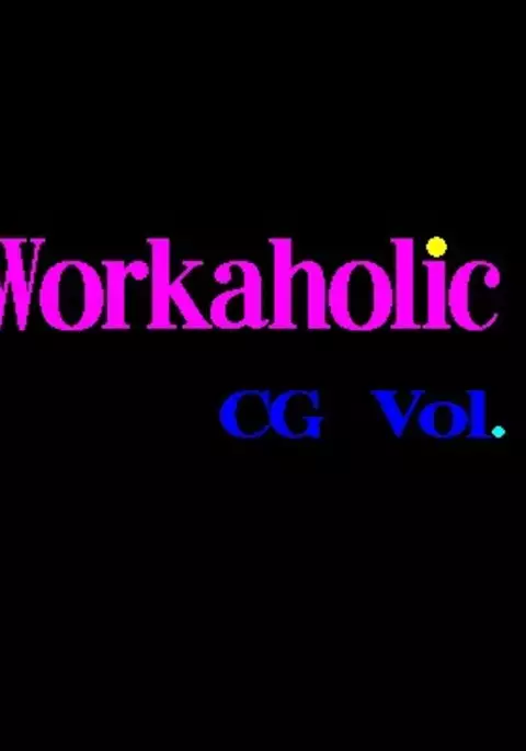 Workaholic CG