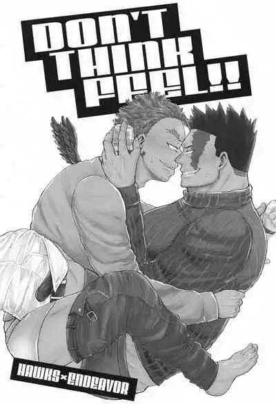 DON’T THINK FEEL！！